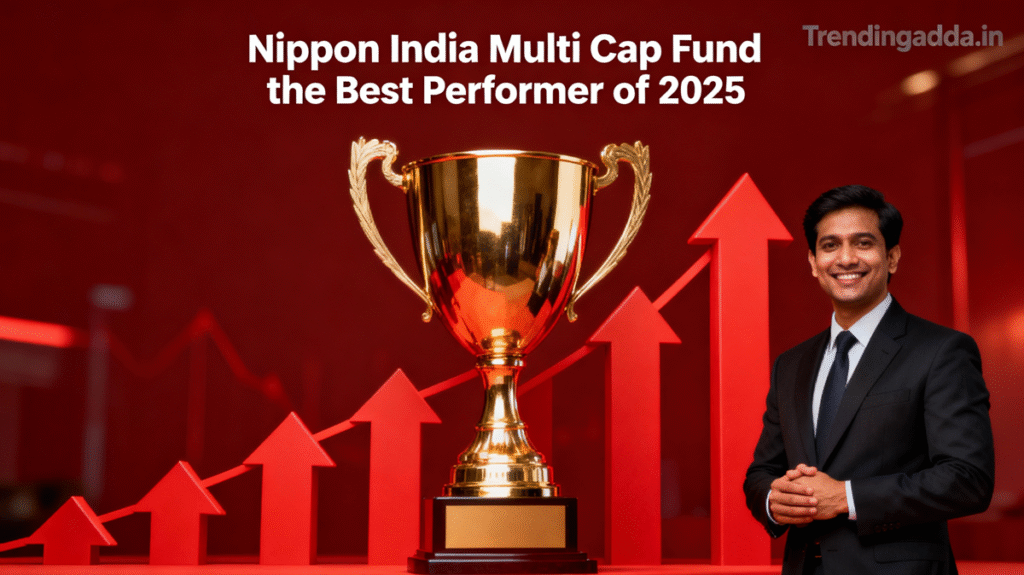 Thumbnail image depicting a trophy, ascending stock market arrows, and a confident professional person representing the success of Nippon India Multi Cap Fund as the best performer of 2025 with a subtle Trendingadda.in watermark