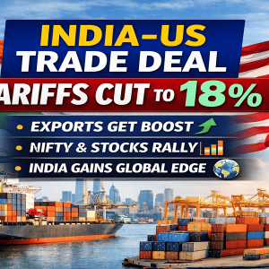 India US trade deal image showing tariff reduction to 18 percent with Indian and US flags, cargo ships, export growth, Nifty market rally and global trade impact